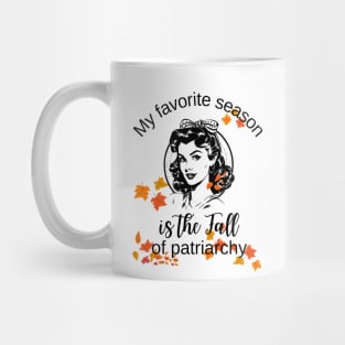 My favorite season is the fall of the patriarchy Mug